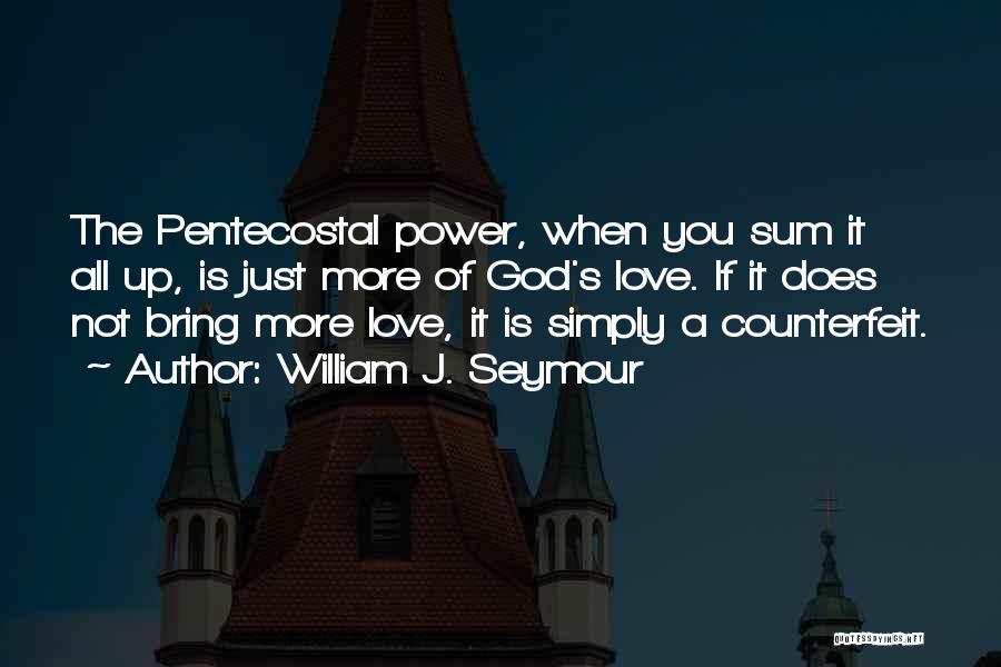 Counterfeit Love Quotes By William J. Seymour