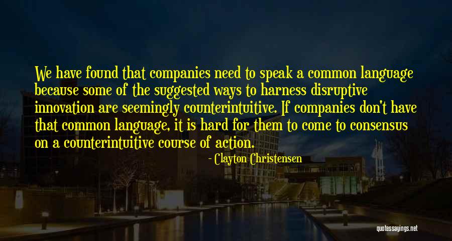 Counterintuitive Quotes By Clayton Christensen Counterintuitive Quotes By Clayton Christensen