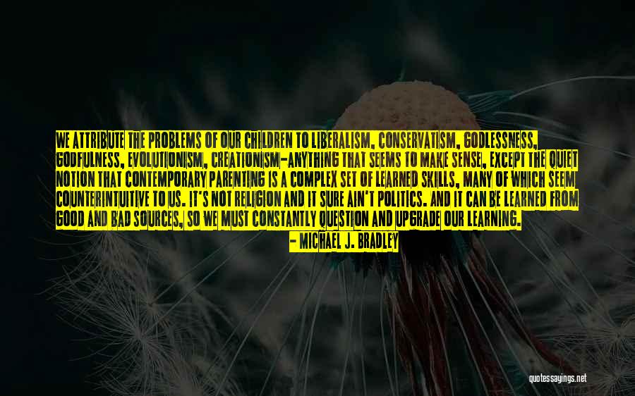 Counterintuitive Quotes By Michael J. Bradley Counterintuitive Quotes By Michael J. Bradley