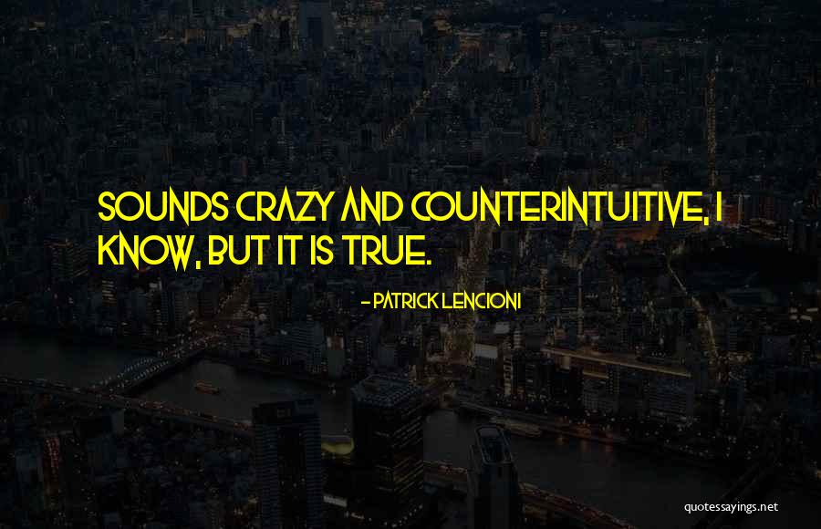 Counterintuitive Quotes By Patrick Lencioni Counterintuitive Quotes By Patrick Lencioni