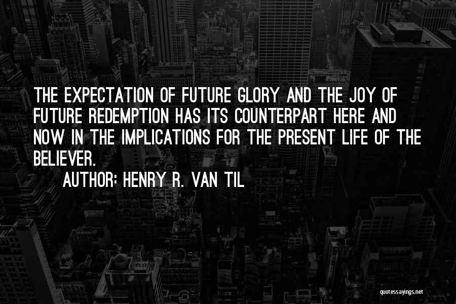 Counterpart Quotes By Henry R. Van Til