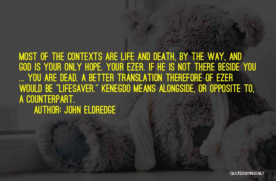 Counterpart Quotes By John Eldredge