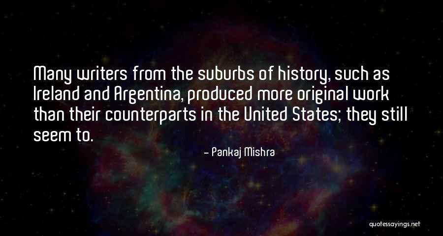 Counterparts Quotes By Pankaj Mishra