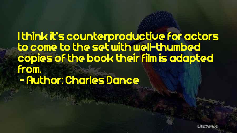 Counterproductive Quotes By Charles Dance