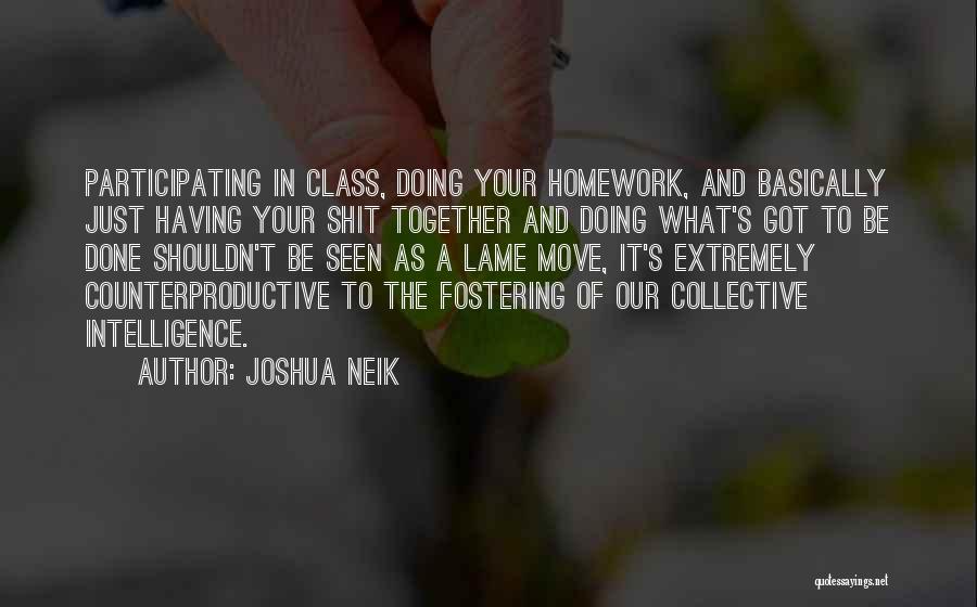 Counterproductive Quotes By Joshua Neik