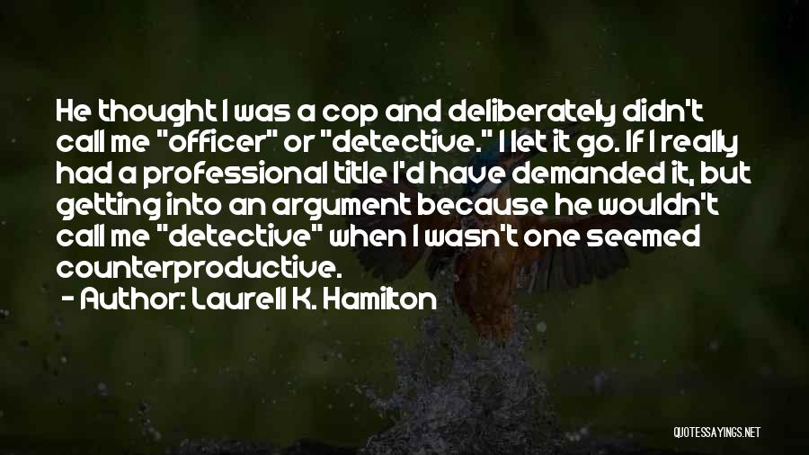 Counterproductive Quotes By Laurell K. Hamilton