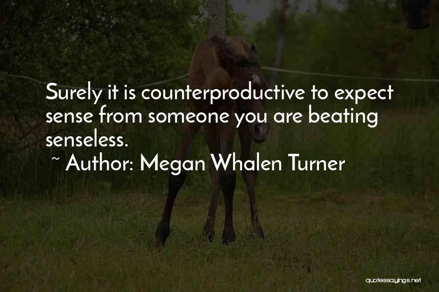 Counterproductive Quotes By Megan Whalen Turner