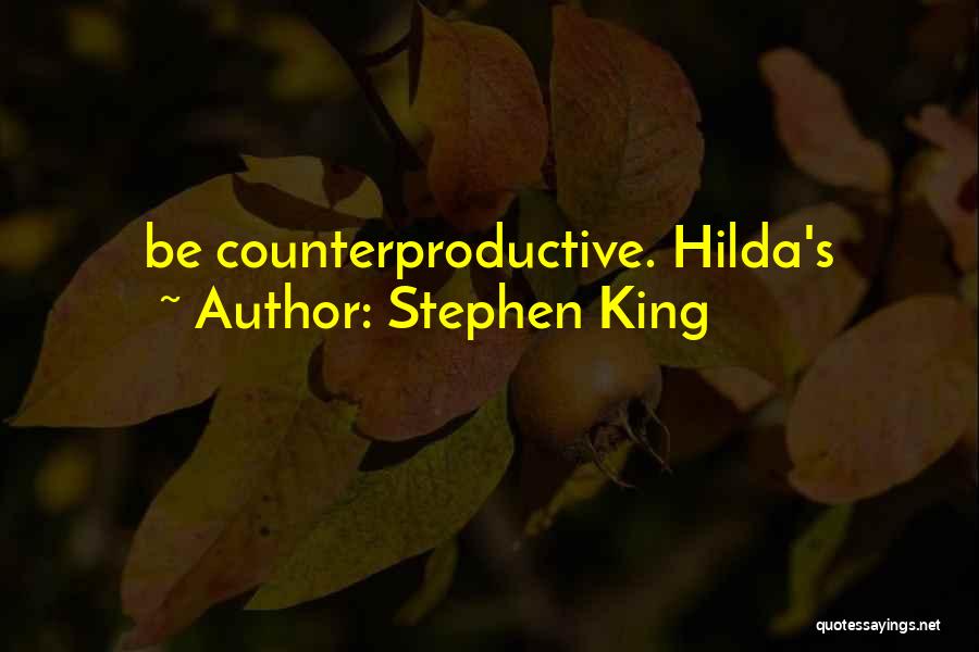 Counterproductive Quotes By Stephen King