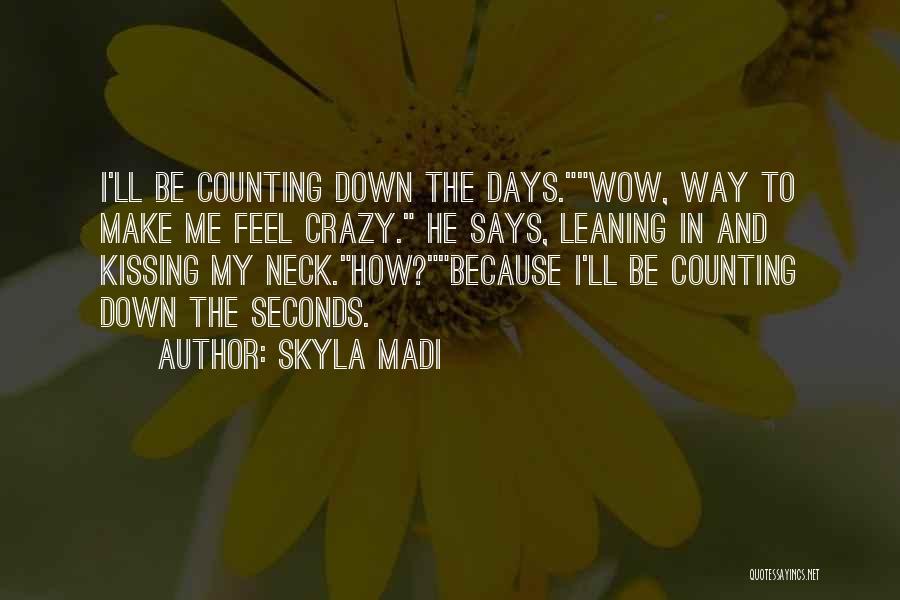 Counting Days Quotes By Skyla Madi