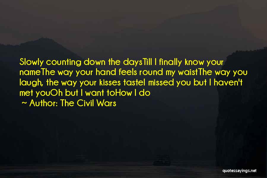 Counting Down Days Quotes By The Civil Wars