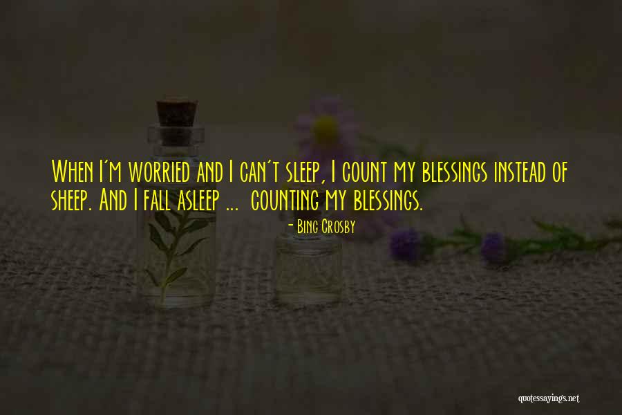 Counting My Blessings Quotes By Bing Crosby Counting My Blessings Quotes By Bing Crosby