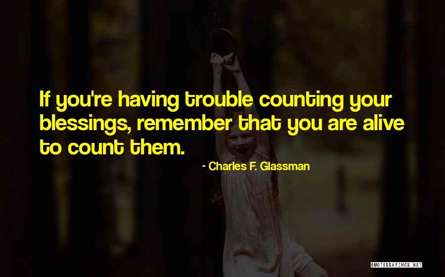 Counting My Blessings Quotes By Charles F. Glassman Counting My Blessings Quotes By Charles F. Glassman