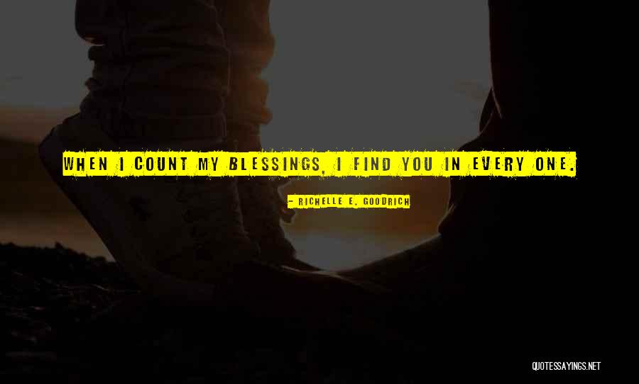 Counting My Blessings Quotes By Richelle E. Goodrich Counting My Blessings Quotes By Richelle E. Goodrich
