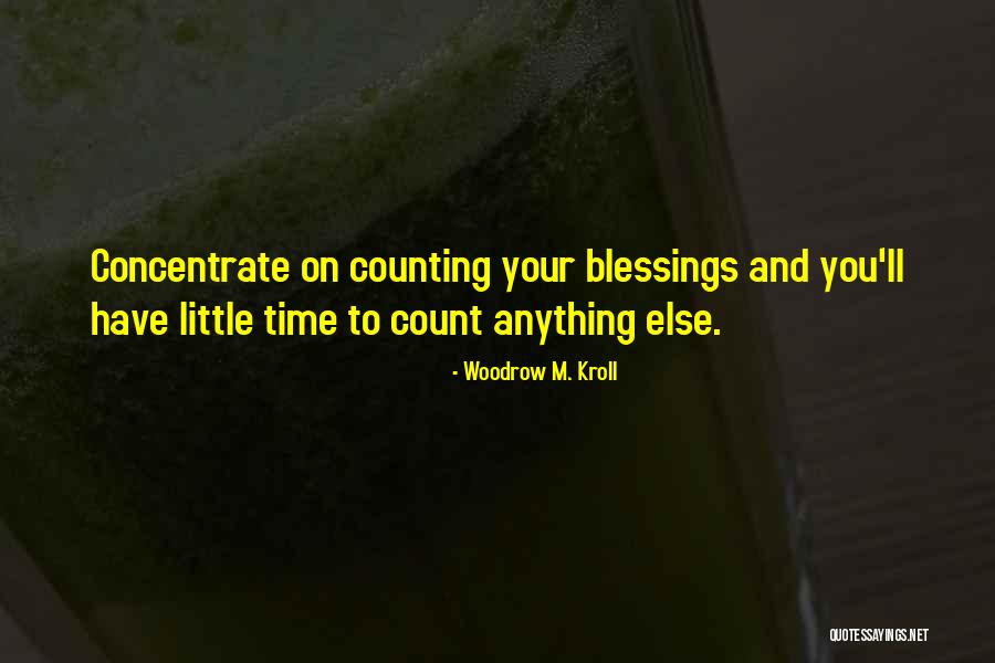 Counting My Blessings Quotes By Woodrow M. Kroll Counting My Blessings Quotes By Woodrow M. Kroll