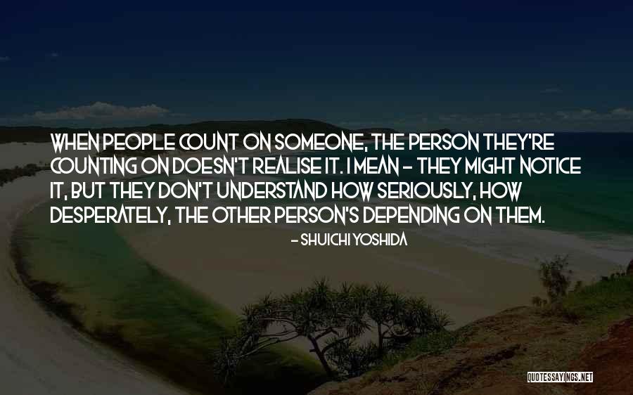 Counting On People Quotes By Shuichi Yoshida Counting On People Quotes By Shuichi Yoshida