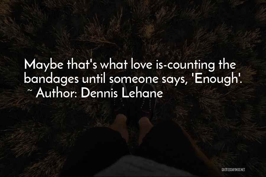 Counting On Someone Quotes By Dennis Lehane