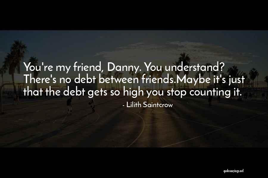 Counting On Your Friends Quotes By Lilith Saintcrow