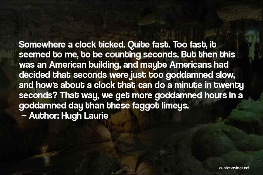 Counting The Hours Quotes By Hugh Laurie