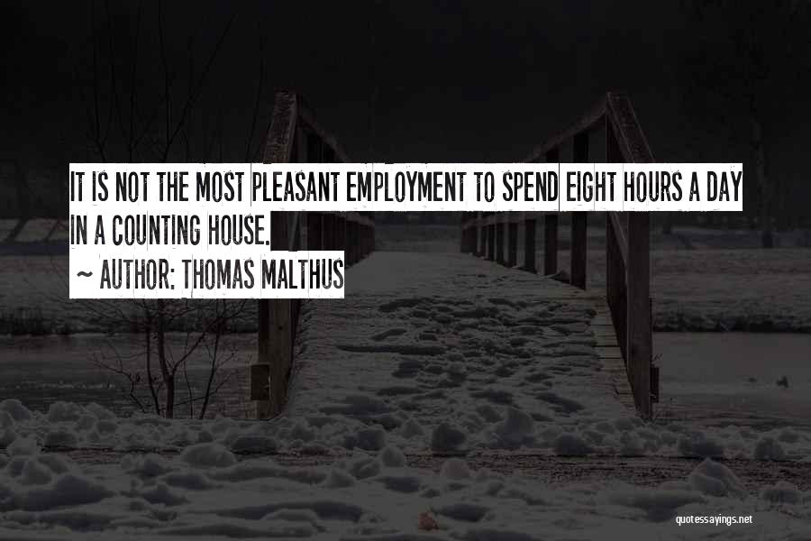 Counting The Hours Quotes By Thomas Malthus