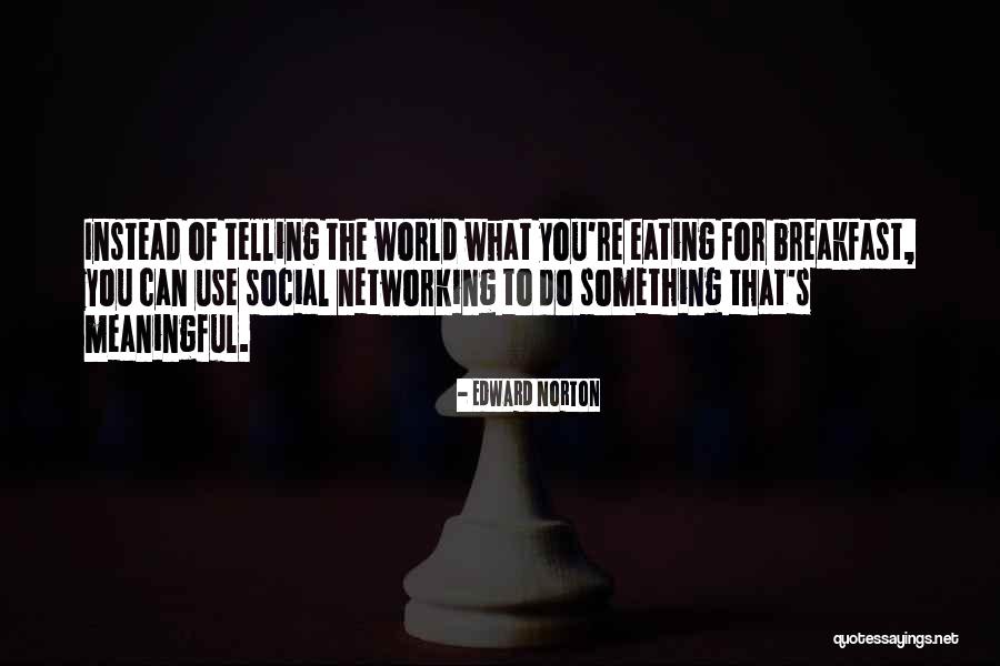 Countlessly Quotes By Edward Norton Countlessly Quotes By Edward Norton