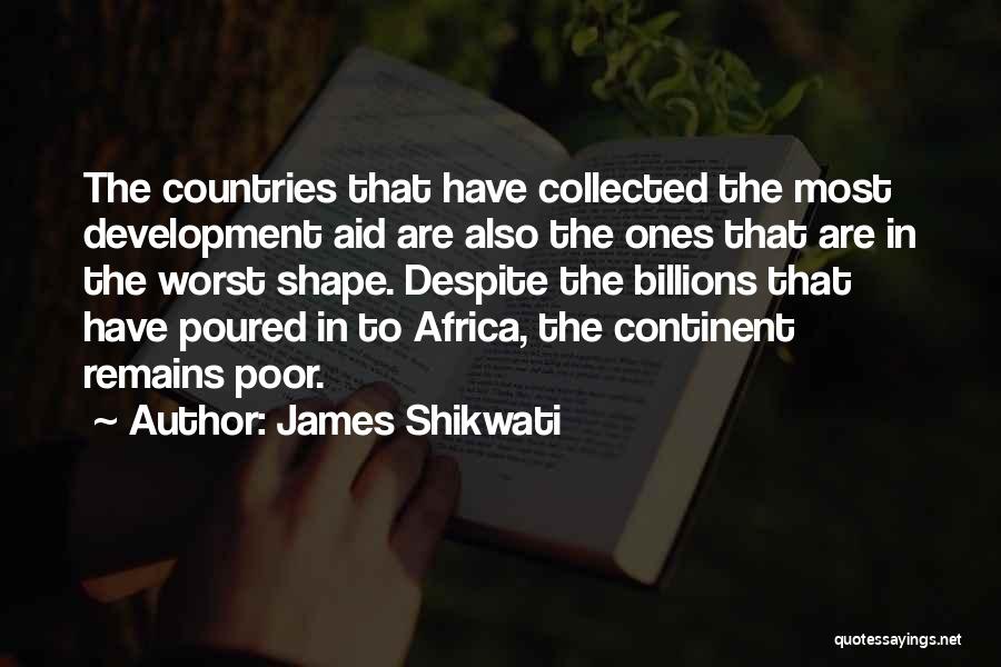 Countries Development Quotes By James Shikwati