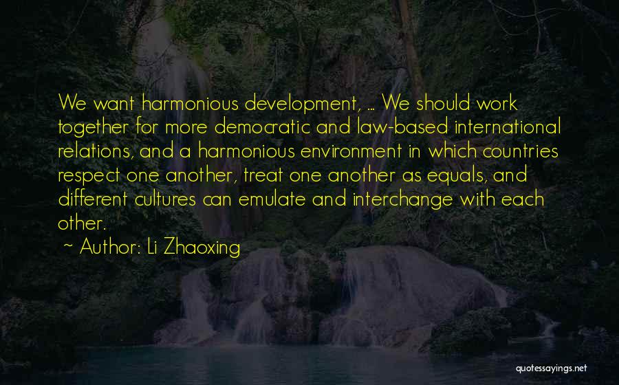 Countries Development Quotes By Li Zhaoxing