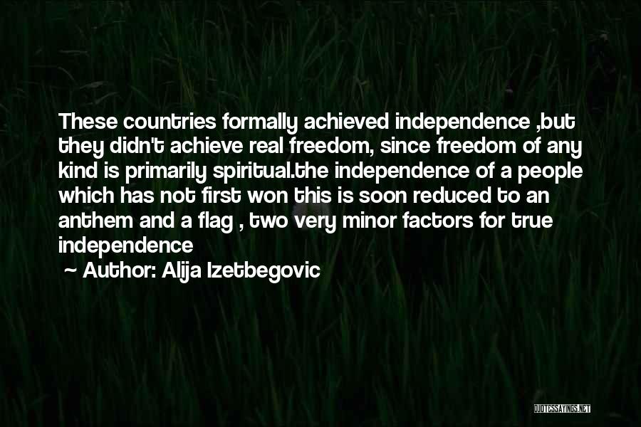 Countries Independence Quotes By Alija Izetbegovic