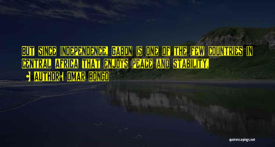 Countries Independence Quotes By Omar Bongo