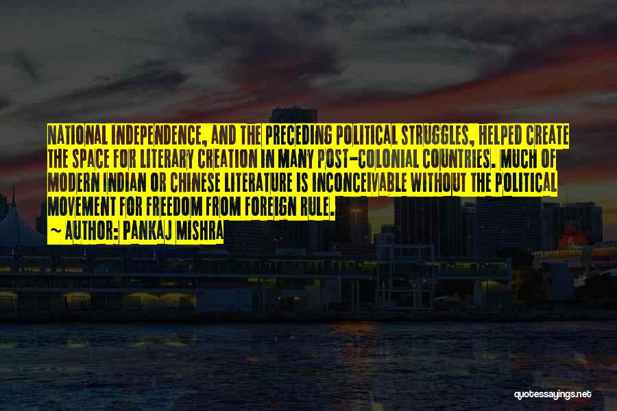 Countries Independence Quotes By Pankaj Mishra