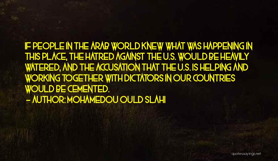 Countries Working Together Quotes By Mohamedou Ould Slahi