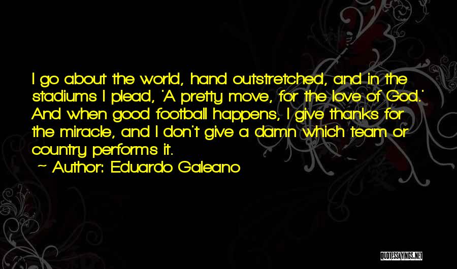 Country And God Quotes By Eduardo Galeano