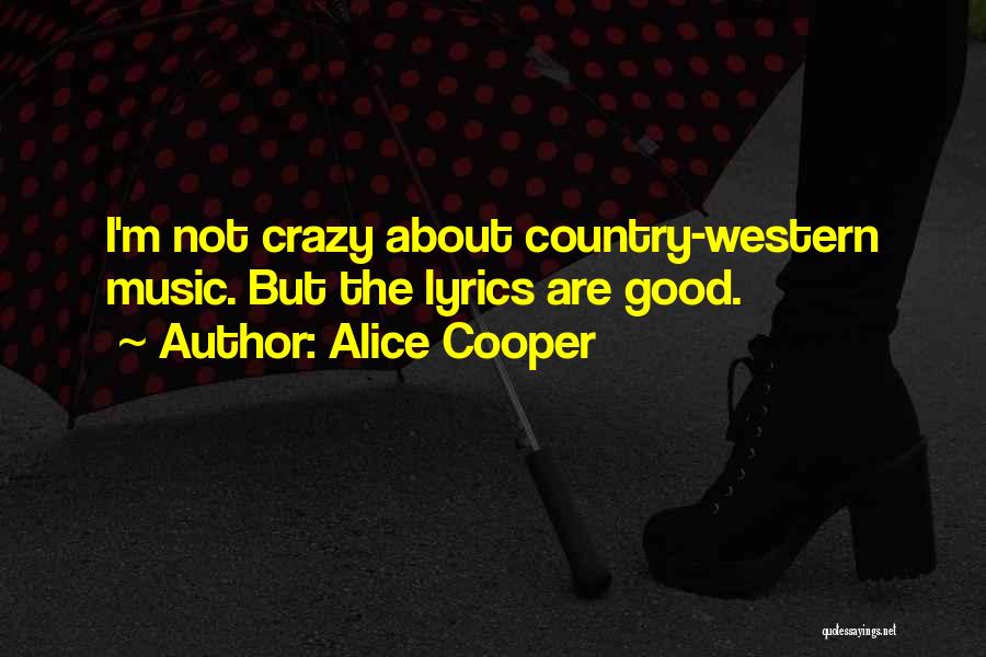 Country And Western Music Quotes By Alice Cooper