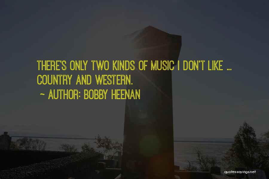 Country And Western Music Quotes By Bobby Heenan