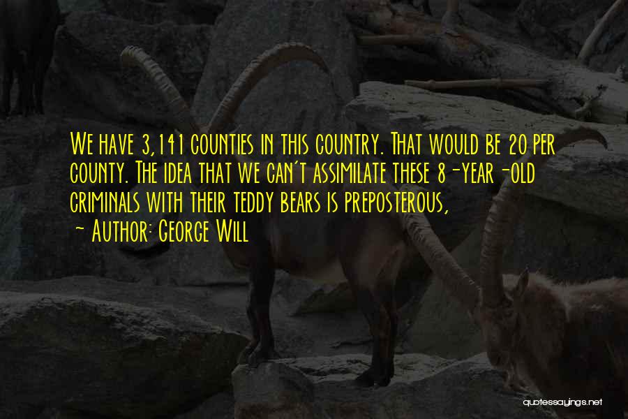 Country Bears Quotes By George Will