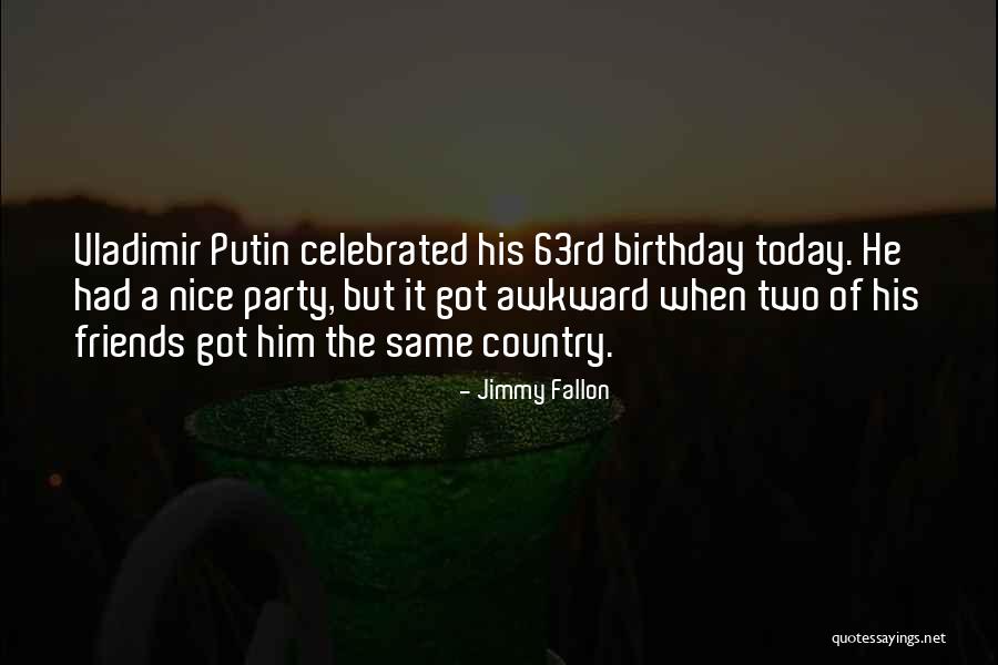 Country Birthday Quotes By Jimmy Fallon Country Birthday Quotes By Jimmy Fallon