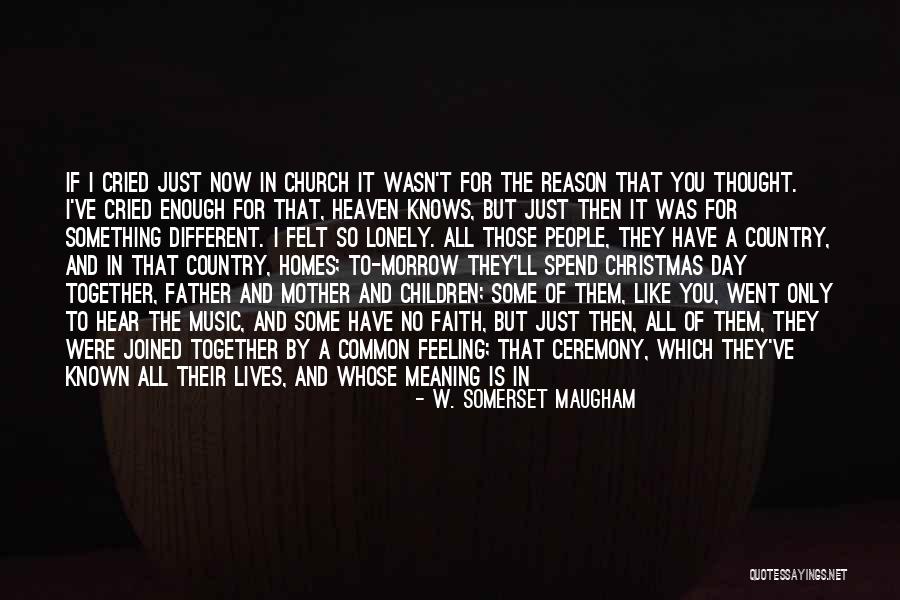 Country Christmas Quotes By W. Somerset Maugham Country Christmas Quotes By W. Somerset Maugham