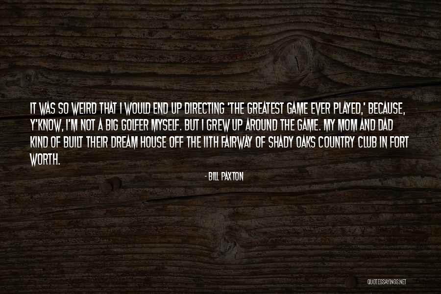 Country Club Quotes By Bill Paxton Country Club Quotes By Bill Paxton