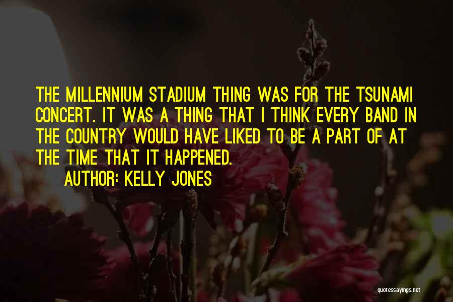 Country Concert Quotes By Kelly Jones