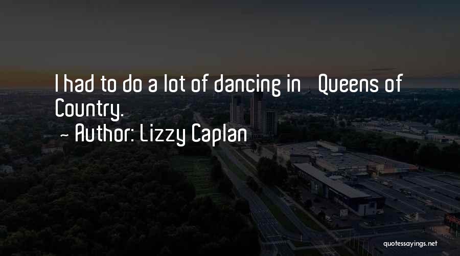 Country Dancing Quotes By Lizzy Caplan