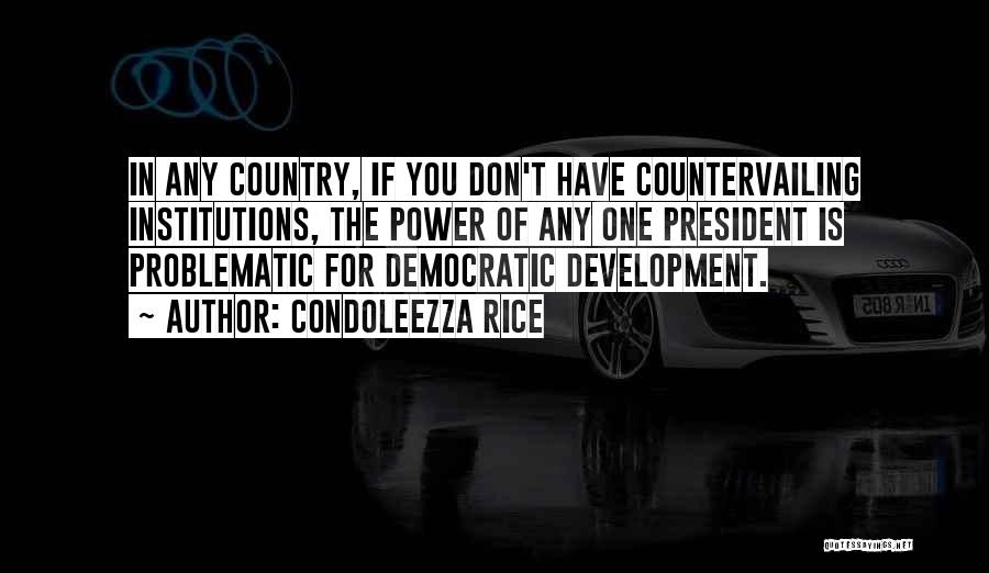 Country Development Quotes By Condoleezza Rice