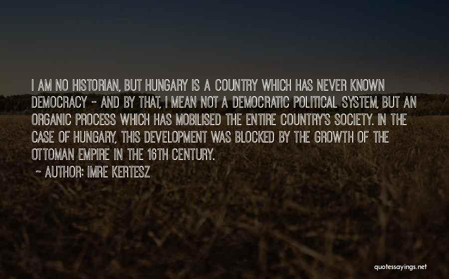 Country Development Quotes By Imre Kertesz