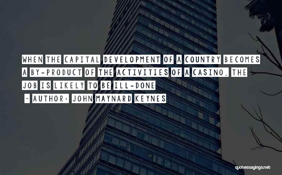 Country Development Quotes By John Maynard Keynes