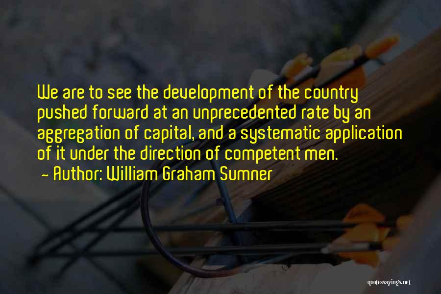 Country Development Quotes By William Graham Sumner