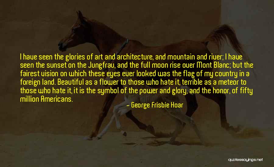 Country Flag Quotes By George Frisbie Hoar Country Flag Quotes By George Frisbie Hoar
