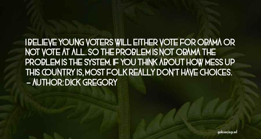 Country Folk Quotes By Dick Gregory