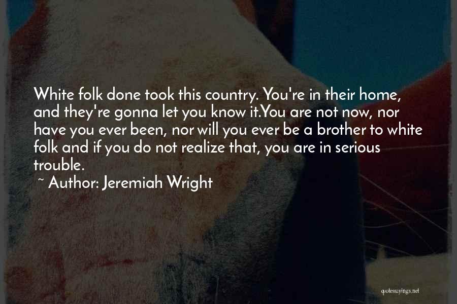 Country Folk Quotes By Jeremiah Wright