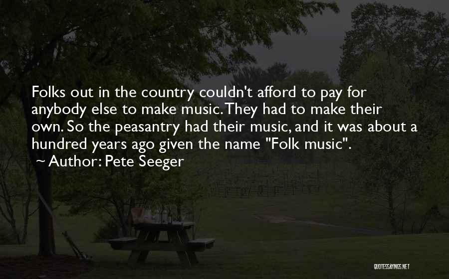 Country Folk Quotes By Pete Seeger
