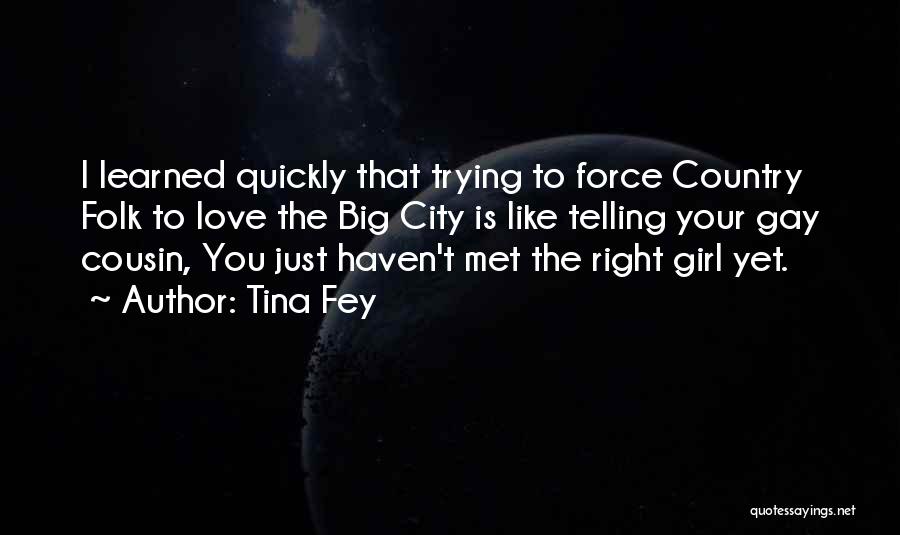 Country Folk Quotes By Tina Fey