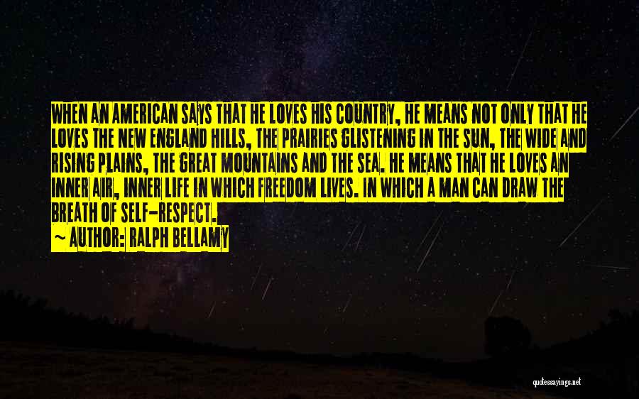 Country Freedom Quotes By Ralph Bellamy
