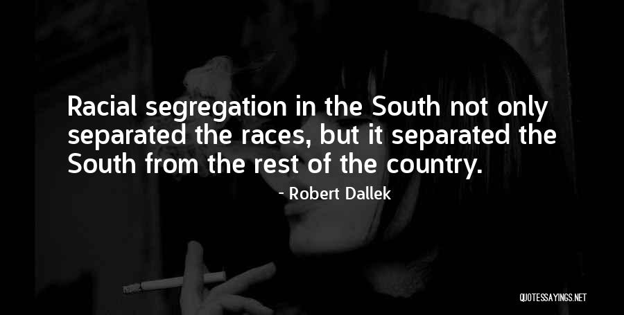 Country From South Quotes By Robert Dallek Country From South Quotes By Robert Dallek